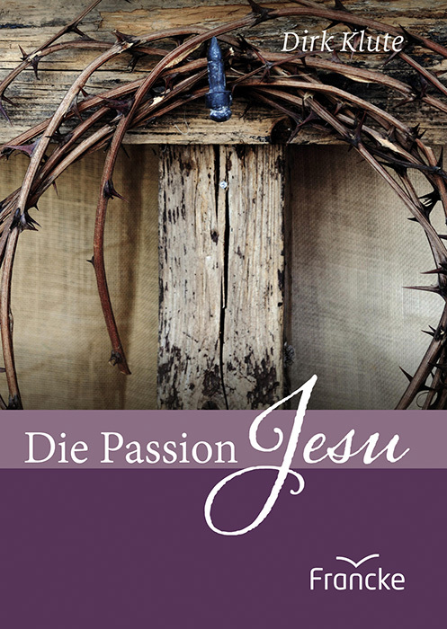 Die Passion Jesu    !!! NEU !!! Lieferbar ab  1/2023